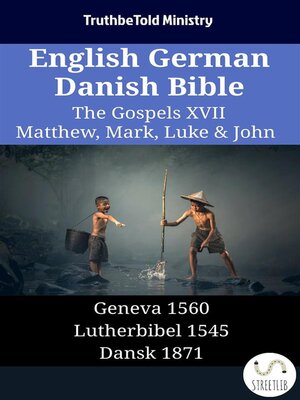 cover image of English German Danish Bible--The Gospels XVII--Matthew, Mark, Luke & John